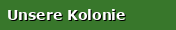 Unsere Kolonie